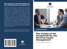 Portada del libro de Wie wichtig ist die Rentabilität für das Working Capital Management?