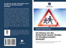 Bookcover of Ist Ghana um die Sicherheit seiner Kinder im Straßenverkehr besorgt?