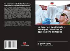 Capa do livro de Le laser en dentisterie : Principes, pratique et applications cliniques 