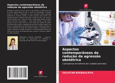 Обложка Aspectos contemporâneos da redução da agressão obstétrica