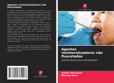 Обложка Agentes remineralizadores não fluoretados