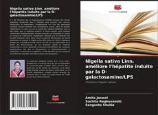Nigella sativa Linn. améliore l'hépatite induite par la D-galactosamine/LPS的封面