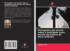 Обложка Percepções dos alunos sobre a qualidade numa escola secundária da Nova Zelândia