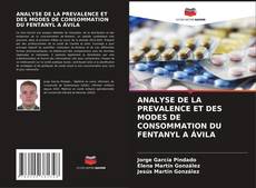 Bookcover of ANALYSE DE LA PREVALENCE ET DES MODES DE CONSOMMATION DU FENTANYL A ÁVILA