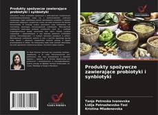 Produkty spożywcze zawierające probiotyki i synbiotyki kitap kapağı