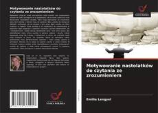 Capa do livro de Motywowanie nastolatków do czytania ze zrozumieniem 