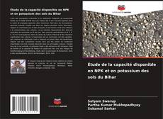 Bookcover of Étude de la capacité disponible en NPK et en potassium des sols du Bihar