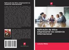 Aplicação da ética empresarial no comércio internacional的封面