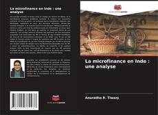 Couverture de La microfinance en Inde : une analyse