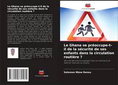 Copertina di Le Ghana se préoccupe-t-il de la sécurité de ses enfants dans la circulation routière ?