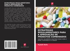 Borítókép a  ESTRATÉGIAS REGULAMENTARES PARA A APROVAÇÃO DE PRODUTOS COMBINADOS - hoz