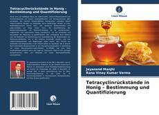 Copertina di Tetracyclinrückstände in Honig – Bestimmung und Quantifizierung