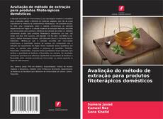 Couverture de Avaliação do método de extração para produtos fitoterápicos domésticos