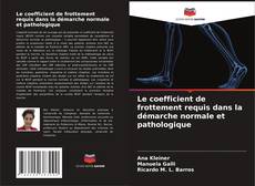 Copertina di Le coefficient de frottement requis dans la démarche normale et pathologique