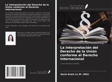 Capa do livro de La interpretación del Derecho de la Unión conforme al Derecho internacional 