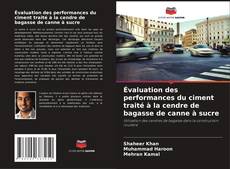 Capa do livro de Évaluation des performances du ciment traité à la cendre de bagasse de canne à sucre 