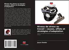 Niveau de stress au travail : causes, effets et stratégies d'adaptation的封面