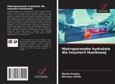 Borítókép a  Makroporowate hydrożele dla inżynierii tkankowej - hoz