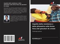 Copertina di Impatto della resistenza e della pliometria sulla forma fisica dei giocatori di cricket