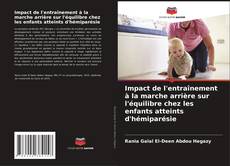 Bookcover of Impact de l'entraînement à la marche arrière sur l'équilibre chez les enfants atteints d'hémiparésie
