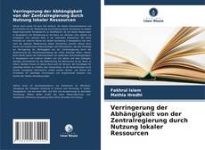 Bookcover of Verringerung der Abhängigkeit von der Zentralregierung durch Nutzung lokaler Ressourcen