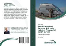 Borítókép a  Freiheit erleben - Zweimal 4 Monate mit dem Wohnmobil durch Europa - hoz