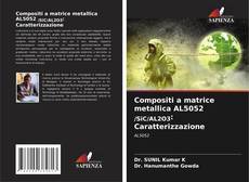 Compositi a matrice metallica AL5052 /SiC/AL2O3: Caratterizzazione的封面