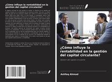 Copertina di ¿Cómo influye la rentabilidad en la gestión del capital circulante?