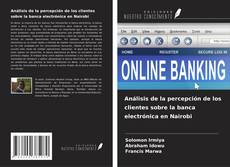 Capa do livro de Análisis de la percepción de los clientes sobre la banca electrónica en Nairobi 