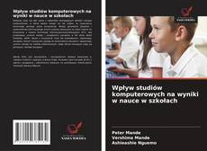Buchcover von Wpływ studiów komputerowych na wyniki w nauce w szkołach