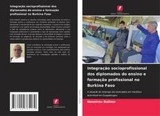 Couverture de Integração socioprofissional dos diplomados do ensino e formação profissional no Burkina Faso