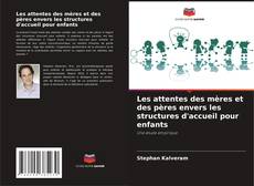 Les attentes des mères et des pères envers les structures d'accueil pour enfants kitap kapağı