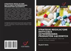Copertina di STRATEGIE REGULACYJNE DOTYCZĄCE ZATWIERDZANIA PRODUKTÓW ŁĄCZONYCH