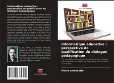 Copertina di Informatique éducative : perspective de qualification du dialogue pédagogique