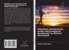 Nieudana amerykańska próba zaprowadzenia demokracji na Bliskim Wschodzie的封面