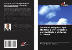Buchcover von Servizi di supporto agli studenti per l'istruzione universitaria a distanza in Ghana