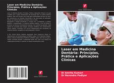 Couverture de Laser em Medicina Dentária: Princípios, Prática e Aplicações Clínicas