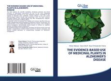 Copertina di THE EVIDENCE-BASED USE OF MEDICINAL PLANTS IN ALZHEIMER'S DISEASE