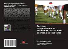 Couverture de Facteurs comportementaux antérieurs liés à l'auto-examen des testicules