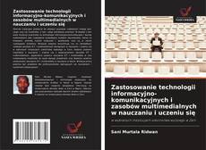 Zastosowanie technologii informacyjno-komunikacyjnych i zasobów multimedialnych w nauczaniu i uczeniu się kitap kapağı