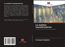 Portada del libro de La matière transformatrice