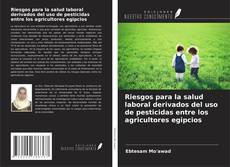 Couverture de Riesgos para la salud laboral derivados del uso de pesticidas entre los agricultores egipcios