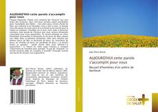 Bookcover of AUJOURD'HUI cette parole s'accomplit pour vous