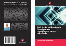 Borítókép a  Padrão de utilização da literatura por investigadores em psicologia - hoz