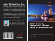 Kontrola plazmy elektronowej poprzez nanostrukturyzację metali的封面