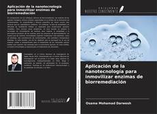 Bookcover of Aplicación de la nanotecnología para inmovilizar enzimas de biorremediación