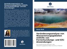 Обложка Veränderungsanalyse von Wassereinzugsgebieten mithilfe von Fernerkundungs- und GIS-Anwendungen