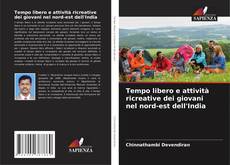 Bookcover of Tempo libero e attività ricreative dei giovani nel nord-est dell'India