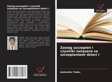 Capa do livro de Zasięg szczepień i czynniki związane ze szczepieniami dzieci i 