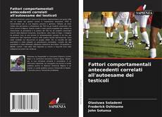 Buchcover von Fattori comportamentali antecedenti correlati all'autoesame dei testicoli